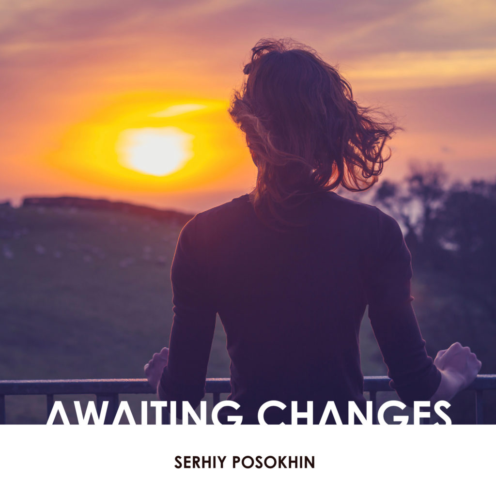 Serhiy Posokhin - Awaiting Changes